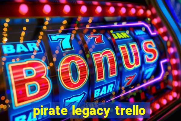 pirate legacy trello